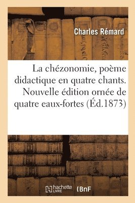 Charles Rémard, Jules-Adolphe Chauvet - Chézonomie, Poème Didactique En Quatre Chants. Nouvelle Édition Ornée de Quatre Eaux-Fortes, Häftad