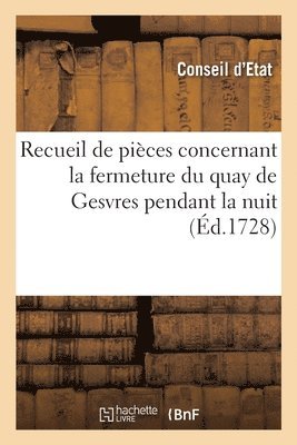 Conseil d'Etat, Châtelet de Paris - Recueil de pièces concernant la fermeture du quay de Gesvres pendant la nuit, Häftad. Tillgänglighet: Lägg i varukorg