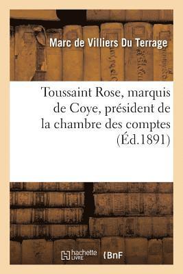 Marc de Villiers Du Terrage - Toussaint Rose, marquis de Coye, président de la chambre des comptes, Häftad