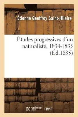 Étienne Geoffroy Saint-Hilaire - Études Progressives d'Un Naturaliste, 1834-1835, Häftad. Tillgänglighet: Lägg i varukorg