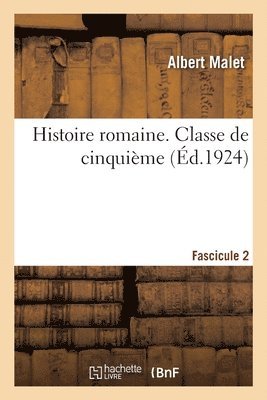 Albert Malet, Jules Isaac, André Alba - Histoire Romaine. Classe de Cinquième. Fascicule 2, Häftad. Tillgänglighet: Lägg i varukorg