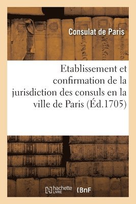 Consulat de Paris, Pierre Paris - Recueil d'édits et déclarations du Roy sur l'établissement et confirmation de la jurisdiction, Häftad