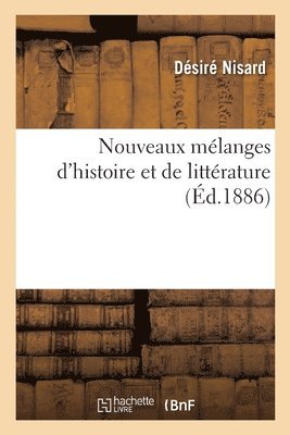 Désiré Nisard - Nouveaux Mélanges d'Histoire Et de Littérature, Häftad