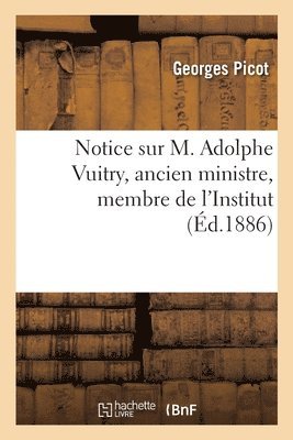 Georges Picot - Notice Sur M. Adolphe Vuitry, Ancien Ministre, Membre de l'Institut, Häftad