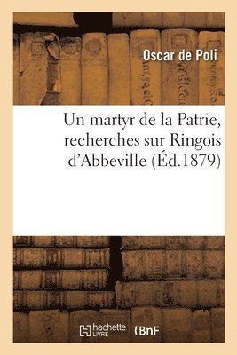 Oscar de Poli - Un Martyr de la Patrie, Recherches Sur Ringois d'Abbeville, Häftad