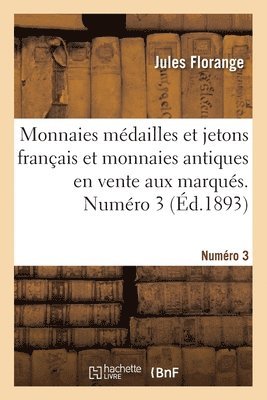 Jules Florange - Monnaies Médailles Et Jetons Français Et Monnaies Antiques En Vente Aux Marqués. Numéro 3, Häftad
