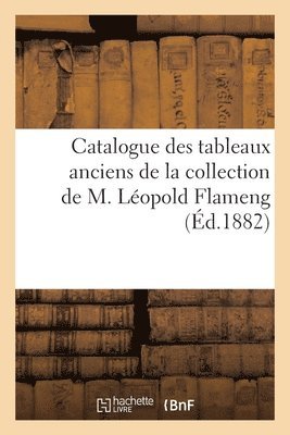 Charles George - Catalogue Des Tableaux Anciens de la Collection de M. Léopold Flameng, Häftad