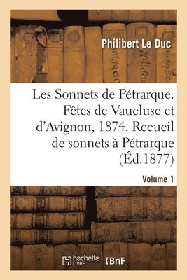 Philibert Le Duc - Les Sonnets de Pétrarque. Fêtes de Vaucluse et d'Avignon en 1874, Häftad