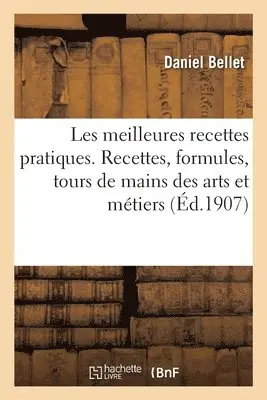 Daniel Bellet - Les meilleures recettes pratiques. Recettes, formules, tours de mains des arts et métiers, Häftad. Tillgänglighet: Lägg i varukorg
