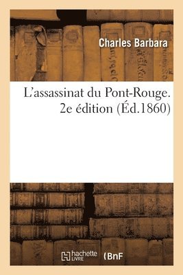 Charles Barbara - L'Assassinat Du Pont-Rouge. 2e Édition, Häftad. Tillgänglighet: Lägg i varukorg