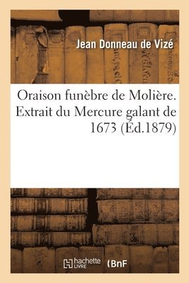 Jean Donneau de Vizé - Oraison funèbre de Molière. Extrait du Mercure galant de 1673, Häftad. Tillgänglighet: Lägg i varukorg