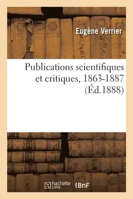 Eugène Verrier - Publications Scientifiques Et Critiques, 1863-1887, Häftad. Tillgänglighet: Lägg i varukorg