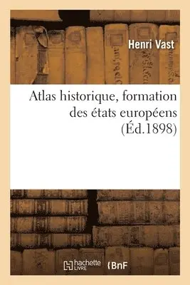 Henri Vast - Atlas Historique, Formation Des États Européens, Häftad. Tillgänglighet: Lägg i varukorg