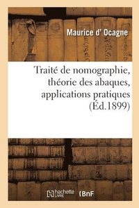 Traité de Nomographie, Théorie Des Abaques, Applications Pratiques