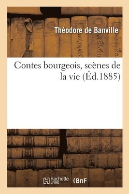 Théodore de Banville, Georges Antoine Rochegrosse - Contes bourgeois, scènes de la vie, Häftad. Tillgänglighet: Lägg i varukorg