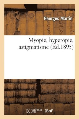 Georges Martin - Myopie, hyperopie, astigmatisme, Häftad