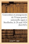 Convention Et Arrangements de l'Union Postale Universelle Sign�s � Stockholm, Le 28 Ao�t 1924