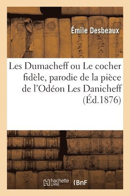 Émile Desbeaux - Les Dumacheff Ou Le Cocher Fidèle, Parodie, Häftad
