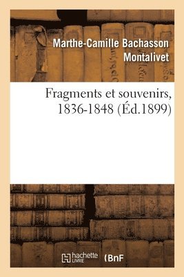 Marthe-Camille Bachasson Montalivet, Georges Picot - Fragments Et Souvenirs, 1836-1848, Häftad
