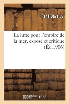 René Daveluy - lutte pour l'empire de la mer, exposé et critique, Häftad. Tillgänglighet: Lägg i varukorg