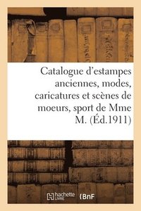 Catalogue d'Estampes Anciennes Des �coles Fran�aise Et Anglaise Du Xviiie Si�cle, Modes