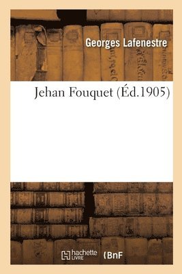 Lafenestre-G, Georges Edouard Lafenestre - Jehan Fouquet, Häftad