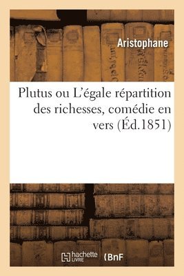 Aristophane - Plutus Ou l'Égale Répartition Des Richesses, Comédie En Vers, Häftad