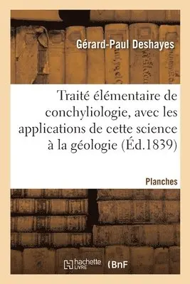 Gérard-Paul Deshayes - Traité élémentaire de conchyliologie, avec les applications de cette science à la géologie. Planches, Häftad. Tillgänglighet: Lägg i varukorg