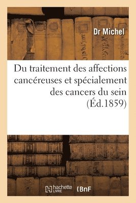 Michel - Du traitement des affections cancéreuses et spécialement des cancers du sein, Häftad
