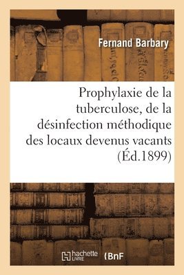 Fernand Barbary - Prophylaxie de la tuberculose, de la désinfection méthodique des locaux devenus vacants, Häftad. Tillgänglighet: Lägg i varukorg