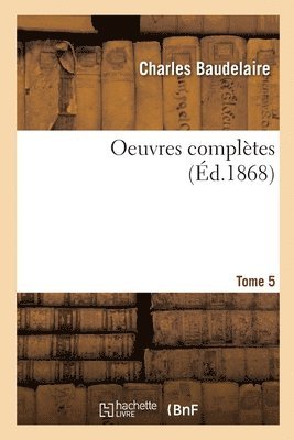 Baudelaire-C - Oeuvres Complètes. Tome 5, Häftad
