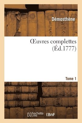 Démosthène - Oeuvres Complettes. Tome 1, Häftad. Tillgänglighet: Lägg i varukorg