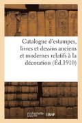 Catalogue d'Estampes, Livres Et Dessins Anciens Et Modernes Relatifs � La D�coration
