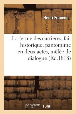 Henri Franconi - Ferme Des Carrières, Fait Historique, Pantomime En Deux Actes, Mêlée de Dialogue, Häftad