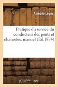 Pratique Du Service Du Conducteur Des Ponts Et Chausses, Manuel