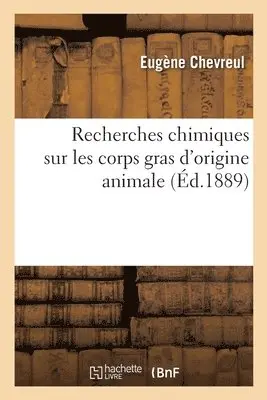 Eugène Chevreul - Recherches Chimiques Sur Les Corps Gras d'Origine Animale, Häftad. Tillgänglighet: Lägg i varukorg