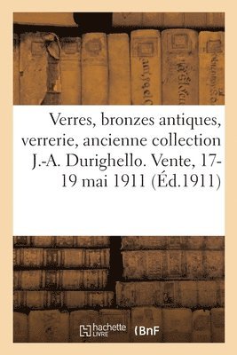 Verres et bronzes antiques, verrerie arabe, ancienne collection J.-A. Durighello