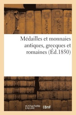 Médailles Et Monnaies Antiques, Grecques Et Romaines