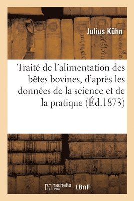 Julius Kühn - Traité de l'alimentation des bêtes bovines, d'après les données de la science et de la pratique, Häftad