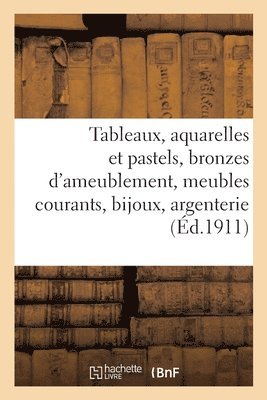 Jules Chaîne - Tableaux, Aquarelles Et Pastels, Bronzes d'Ameublement, Meubles Courants, Bijoux, Argenterie, Häftad