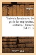 Trait� Des Locations Ou Le Guide Des Propri�taires, Locataires Et Fermiers