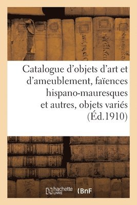 Expert - Catalogue d'objets d'art et d'ameublement, faïences hispano-mauresques et autres, Häftad
