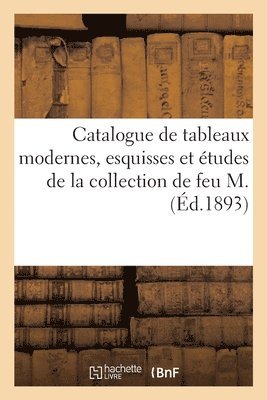 Bottolier-Lasquin - Catalogue de tableaux modernes, esquisses et études de la collection de feu M., Häftad