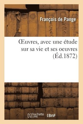François Pange, Louis Becq de Fouquières - Oeuvres, Avec Une Étude Sur Sa Vie Et Ses Oeuvres, Häftad