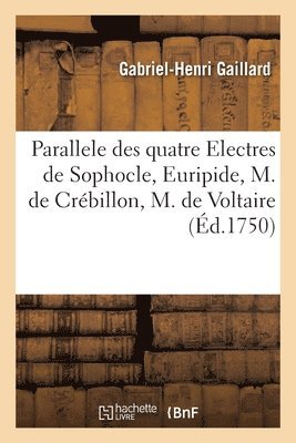 Parallele Des Quatre Electres de Sophocle, Euripide, M. de Crébillon, M. de Voltaire