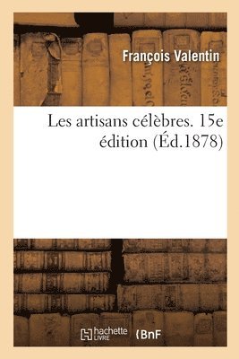 François Valentin - Les Artisans Célèbres. 15e Édition, Häftad. Tillgänglighet: Lägg i varukorg