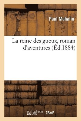 Paul Mahalin - La Reine Des Gueux, Roman d'Aventures, Häftad