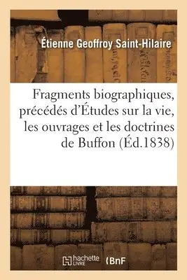 Étienne Geoffroy Saint-Hilaire - Fragments biographiques, précédés d'Études sur la vie, les ouvrages et les doctrines de Buffon, Häftad. Tillgänglighet: Lägg i varukorg