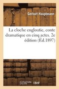 La Cloche Engloutie, Conte Dramatique En Cinq Actes. 2e dition