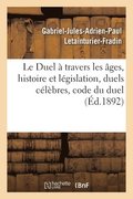 Le Duel  Travers Les ges, Histoire Et Lgislation, Duels Clbres, Code Du Duel